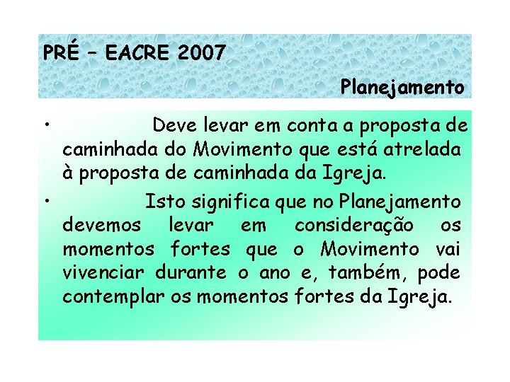 PRÉ – EACRE 2007 Planejamento • Deve levar em conta a proposta de caminhada