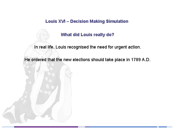 Louis XVI – Decision Making Simulation What did Louis really do? In real life,