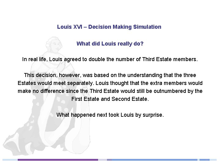 Louis XVI – Decision Making Simulation What did Louis really do? In real life,