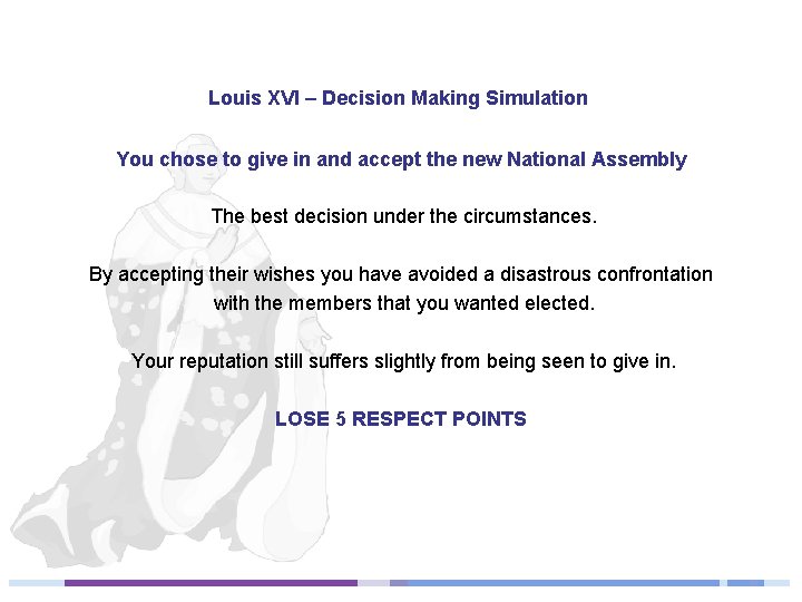 Louis XVI – Decision Making Simulation You chose to give in and accept the