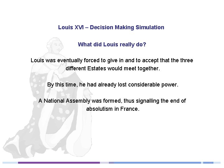 Louis XVI – Decision Making Simulation What did Louis really do? Louis was eventually