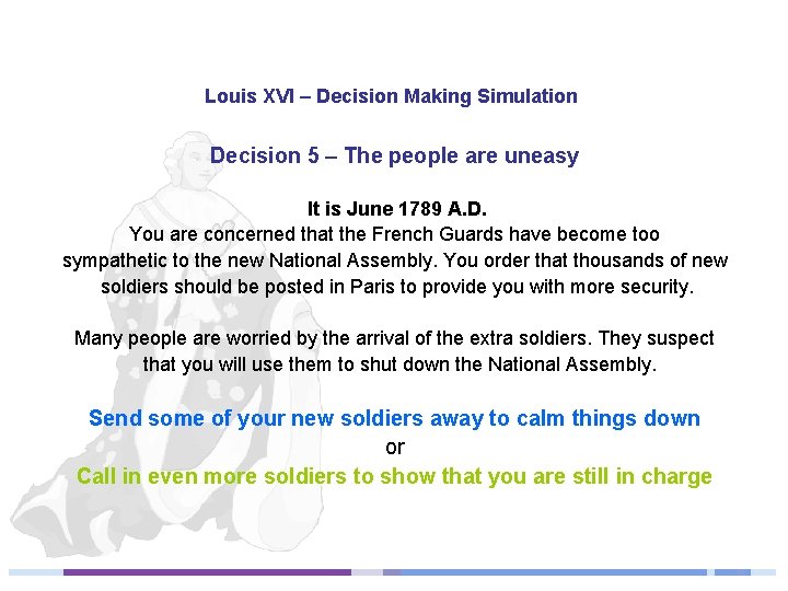 Louis XVI – Decision Making Simulation Decision 5 – The people are uneasy It