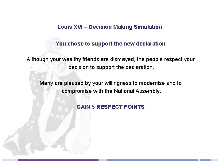 Louis XVI – Decision Making Simulation You chose to support the new declaration Although