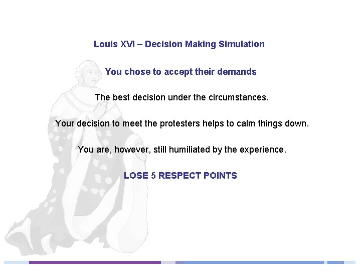 Louis XVI – Decision Making Simulation You chose to accept their demands The best