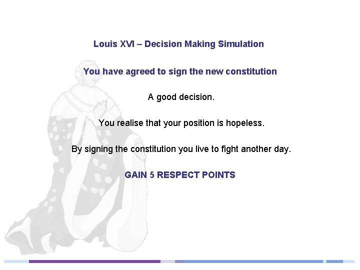 Louis XVI – Decision Making Simulation You have agreed to sign the new constitution