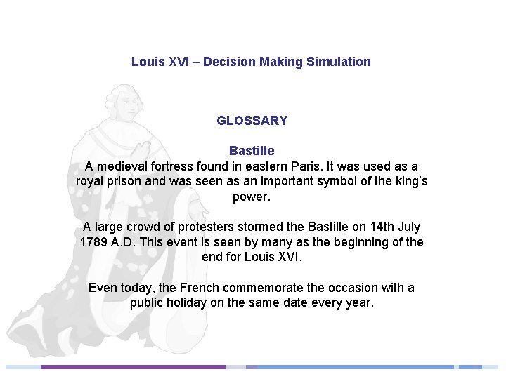 Louis XVI – Decision Making Simulation GLOSSARY Bastille A medieval fortress found in eastern