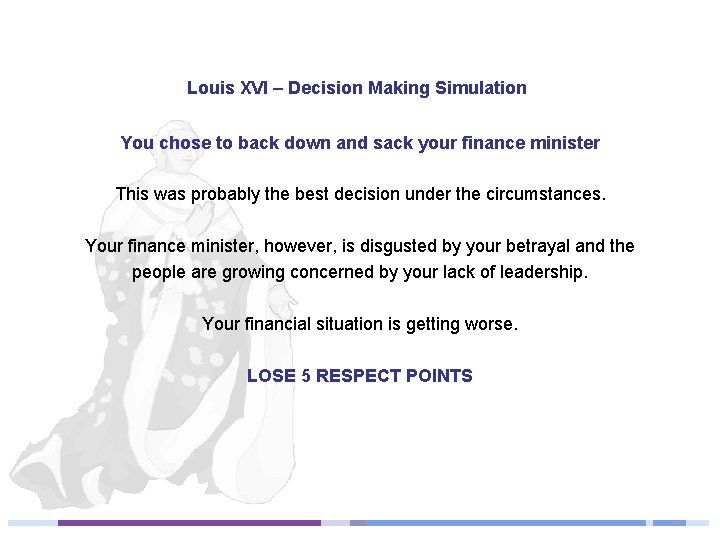 Louis XVI – Decision Making Simulation You chose to back down and sack your