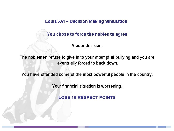 Louis XVI – Decision Making Simulation You chose to force the nobles to agree
