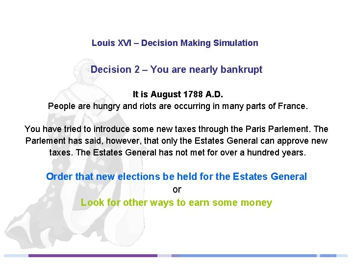 Louis XVI – Decision Making Simulation Decision 2 – You are nearly bankrupt It