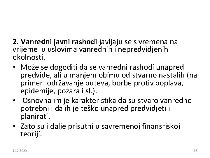 2. Vanredni javni rashodi javljaju se s vremena na vrijeme u uslovima vanrednih i