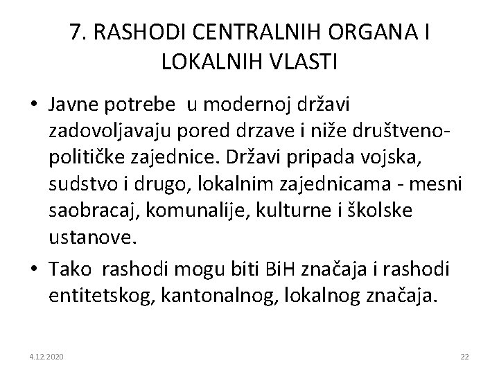 7. RASHODI CENTRALNIH ORGANA I LOKALNIH VLASTI • Javne potrebe u modernoj državi zadovoljavaju