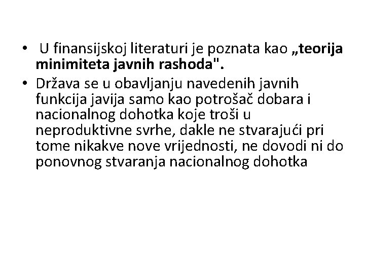  • U finansijskoj literaturi je poznata kao „teorija minimiteta javnih rashoda". • Država