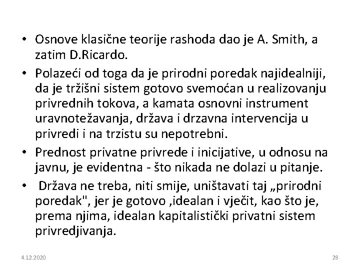  • Osnove klasične teorije rashoda dao je A. Smith, a zatim D. Ricardo.