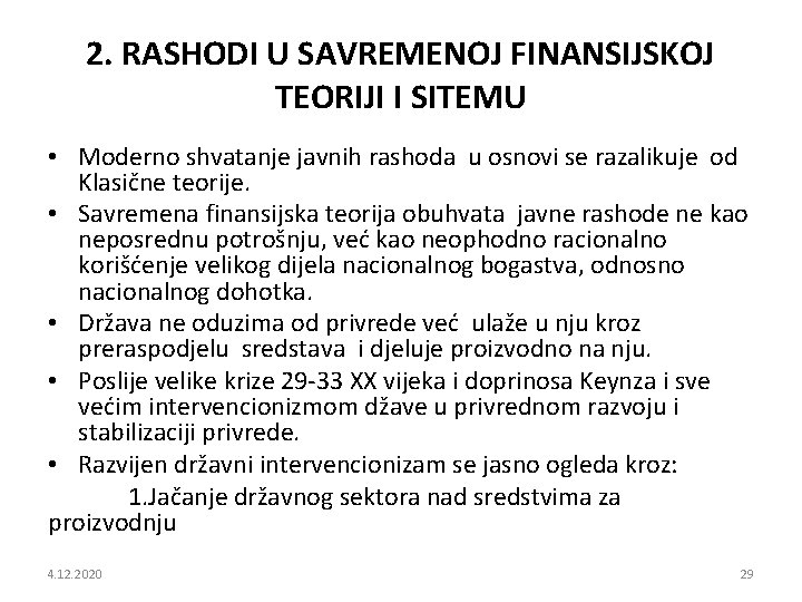 2. RASHODI U SAVREMENOJ FINANSIJSKOJ TEORIJI I SITEMU • Moderno shvatanje javnih rashoda u