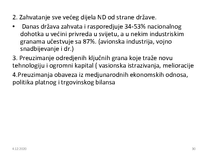 2. Zahvatanje sve većeg dijela ND od strane države. • Danas država zahvata i