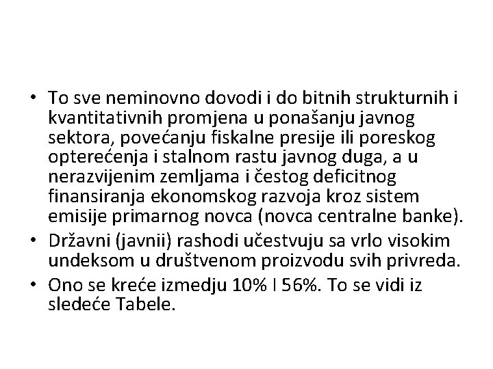  • To sve neminovno dovodi i do bitnih strukturnih i kvantitativnih promjena u