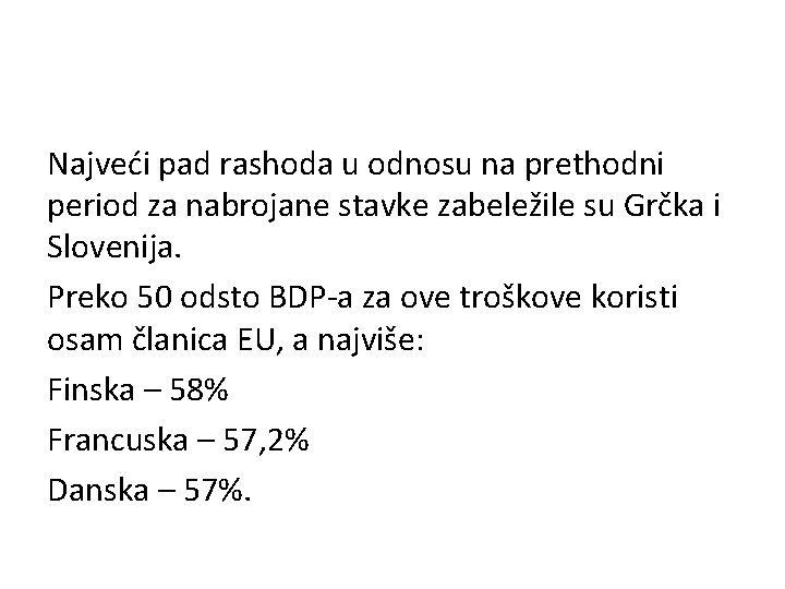 Najveći pad rashoda u odnosu na prethodni period za nabrojane stavke zabeležile su Grčka