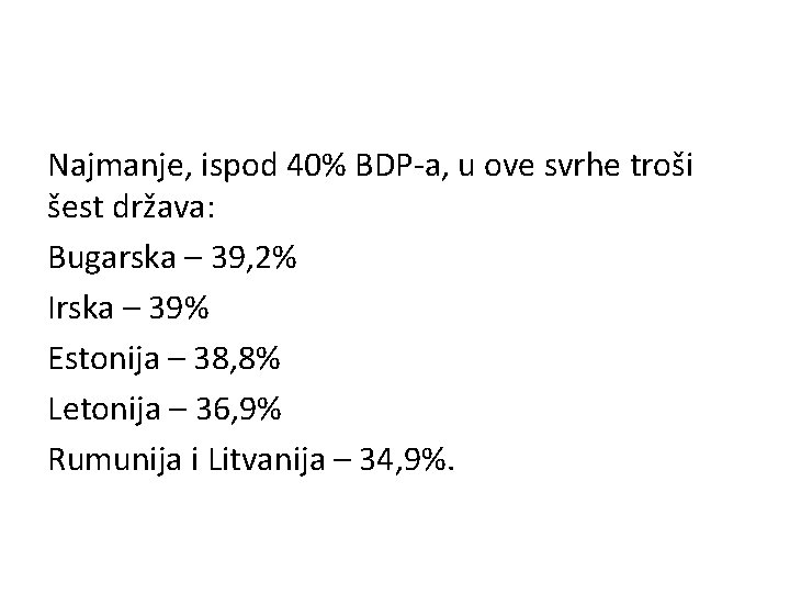 Najmanje, ispod 40% BDP-a, u ove svrhe troši šest država: Bugarska – 39, 2%