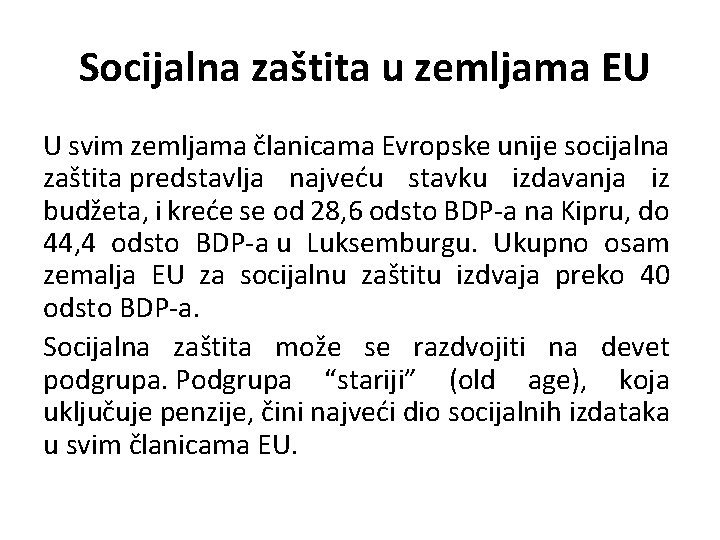  Socijalna zaštita u zemljama EU U svim zemljama članicama Evropske unije socijalna zaštita