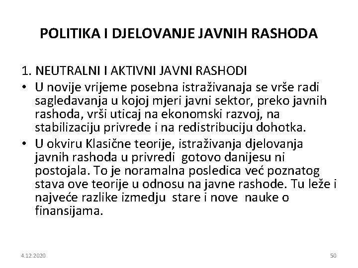 POLITIKA I DJELOVANJE JAVNIH RASHODA 1. NEUTRALNI I AKTIVNI JAVNI RASHODI • U novije