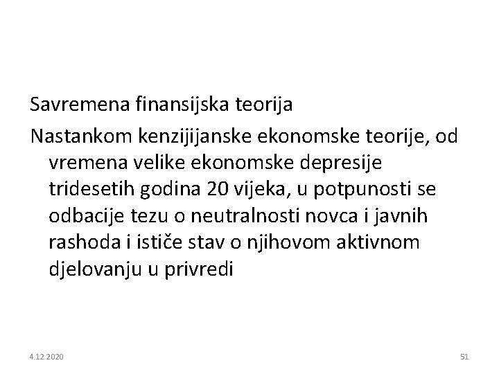 Savremena finansijska teorija Nastankom kenzijijanske ekonomske teorije, od vremena velike ekonomske depresije tridesetih godina