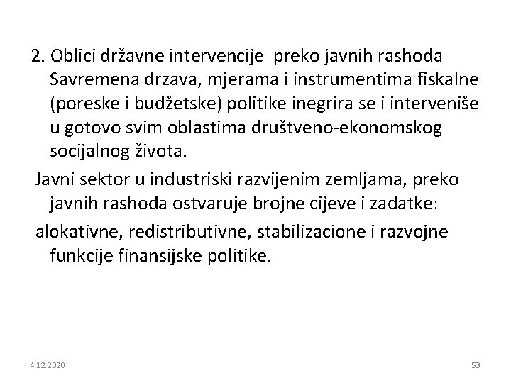 2. Oblici državne intervencije preko javnih rashoda Savremena drzava, mjerama i instrumentima fiskalne (poreske