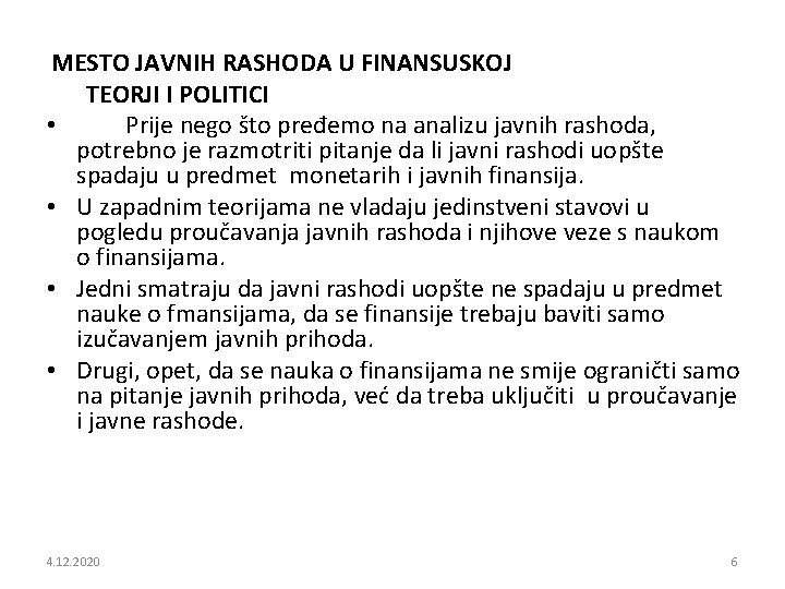  MESTO JAVNIH RASHODA U FINANSUSKOJ • • TEORJI I POLITICI Prije nego što