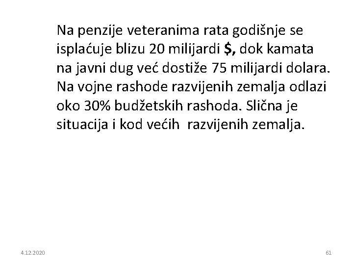 Na penzije veteranima rata godišnje se isplaćuje blizu 20 milijardi $, dok kamata na