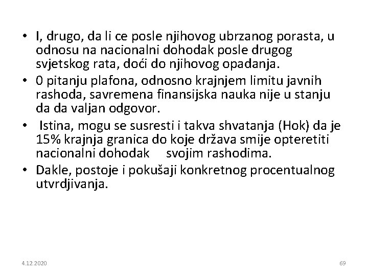  • I, drugo, da li ce posle njihovog ubrzanog porasta, u odnosu na