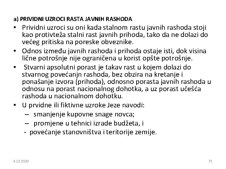 a) PRIVIDNI UZROCI RASTA JAVNIH RASHODA • Prividni uzroci su oni kada stalnom rastu