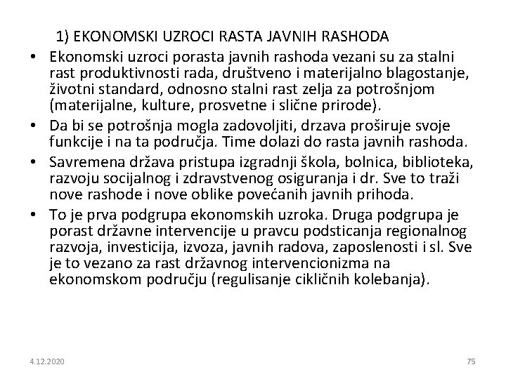  • • 1) EKONOMSKI UZROCI RASTA JAVNIH RASHODA Ekonomski uzroci porasta javnih rashoda