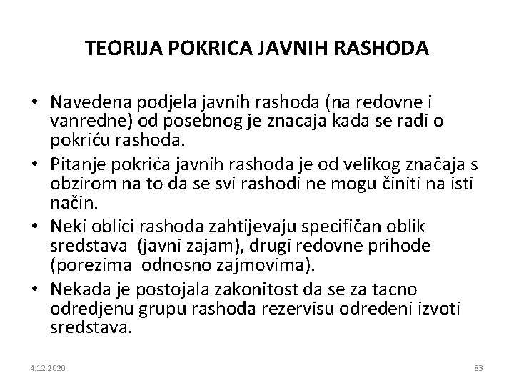 TEORIJA POKRICA JAVNIH RASHODA • Navedena podjela javnih rashoda (na redovne i vanredne) od