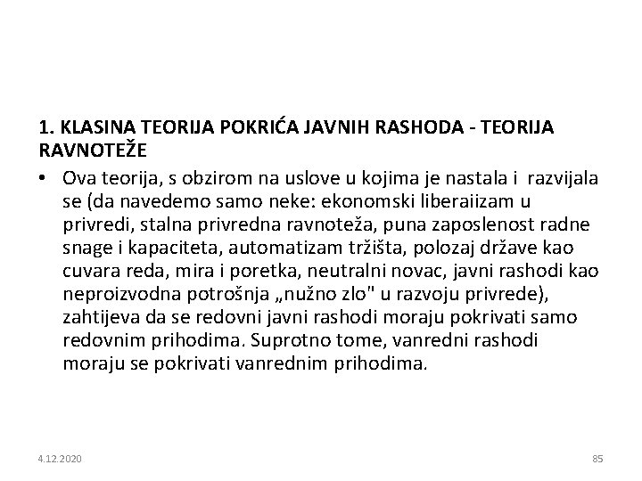 1. KLASINA TEORIJA POKRIĆA JAVNIH RASHODA - TEORIJA RAVNOTEŽE • Ova teorija, s obzirom