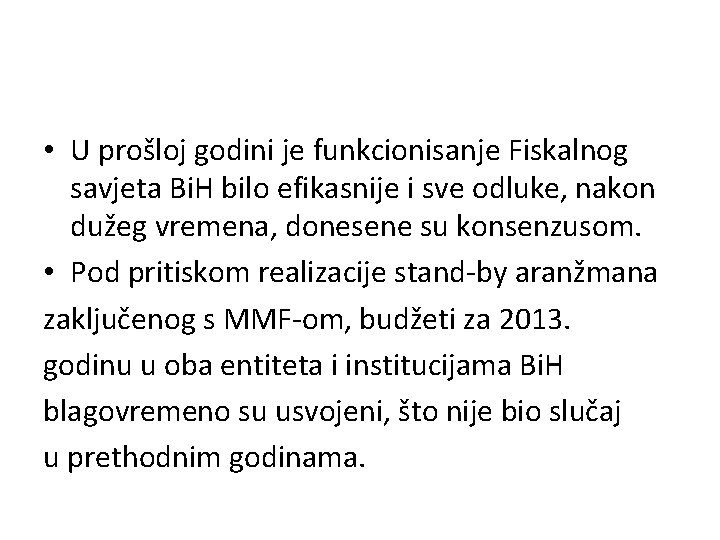  • U prošloj godini je funkcionisanje Fiskalnog savjeta Bi. H bilo efikasnije i