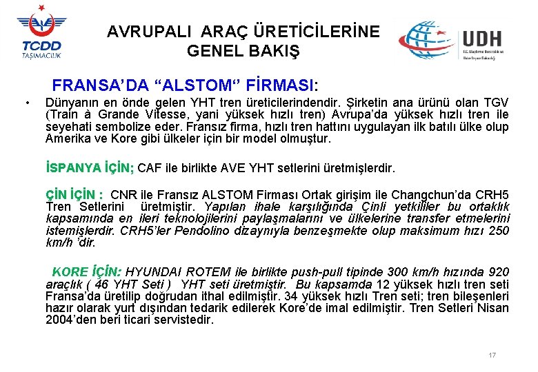 AVRUPALI ARAÇ ÜRETİCİLERİNE GENEL BAKIŞ FRANSA’DA “ALSTOM‘’ FİRMASI: • Dünyanın en önde gelen YHT