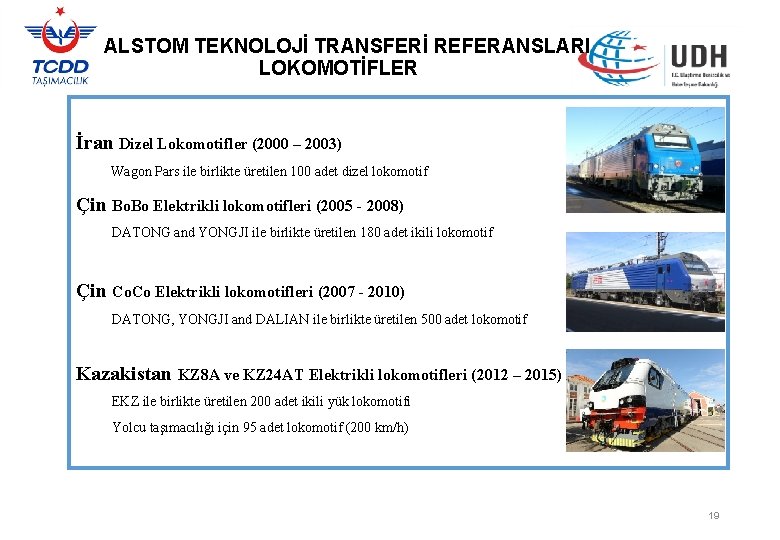 ALSTOM TEKNOLOJİ TRANSFERİ REFERANSLARI LOKOMOTİFLER İran Dizel Lokomotifler (2000 – 2003) Wagon Pars ile