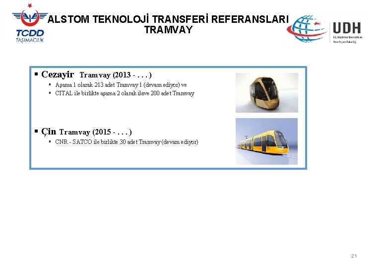 ALSTOM TEKNOLOJİ TRANSFERİ REFERANSLARI TRAMVAY § Cezayir Tramvay (2013 -. . . ) §