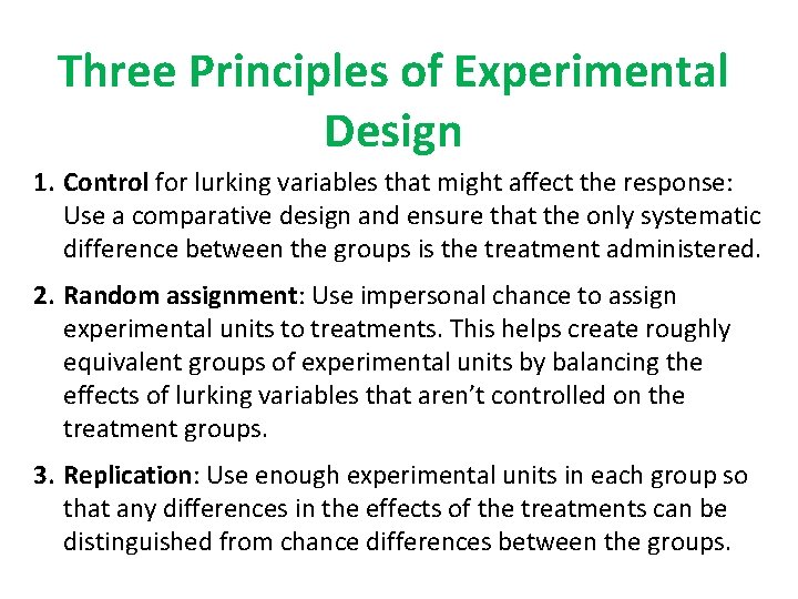 Three Principles of Experimental Design 1. Control for lurking variables that might affect the