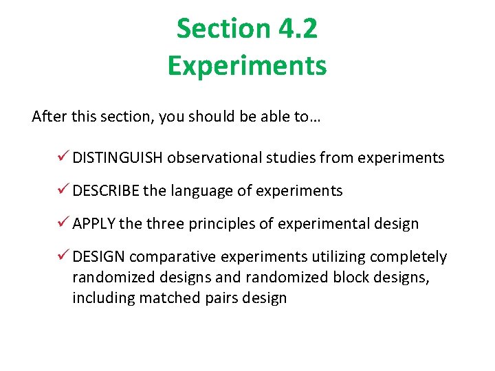Section 4. 2 Experiments After this section, you should be able to… ü DISTINGUISH