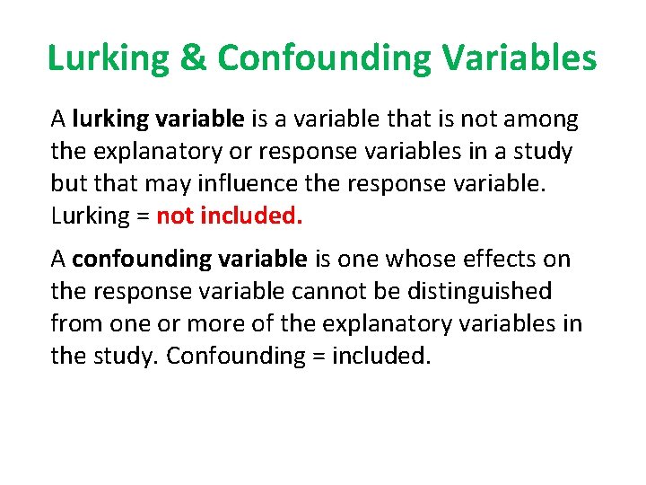 Lurking & Confounding Variables Experiments A lurking variable is a variable that is not