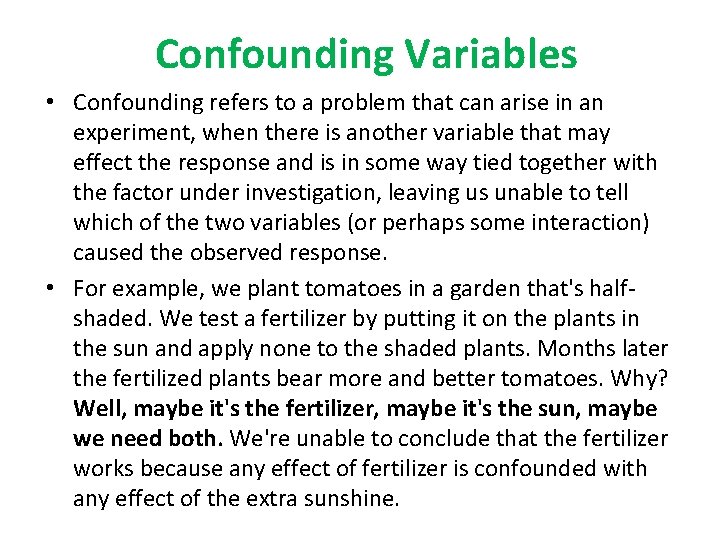 Confounding Variables • Confounding refers to a problem that can arise in an experiment,