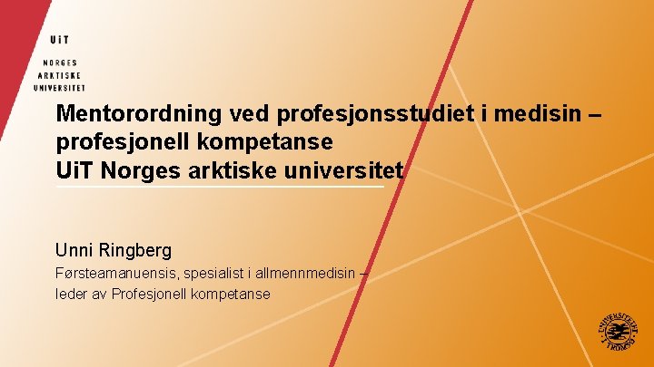 Mentorordning ved profesjonsstudiet i medisin – profesjonell kompetanse Ui. T Norges arktiske universitet Unni
