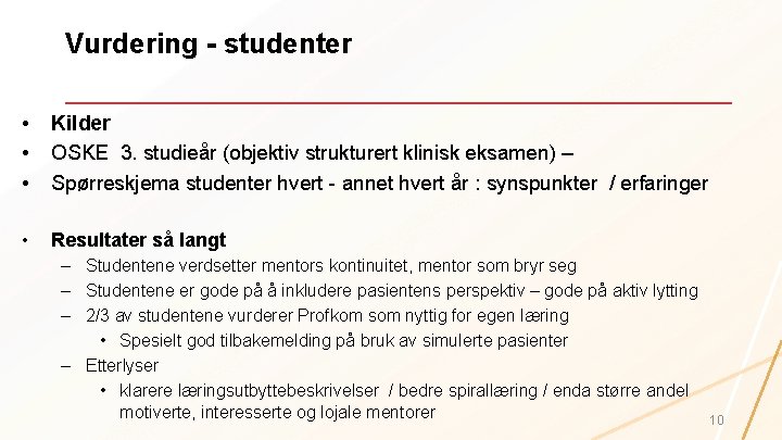 Vurdering - studenter • • • Kilder OSKE 3. studieår (objektiv strukturert klinisk eksamen)