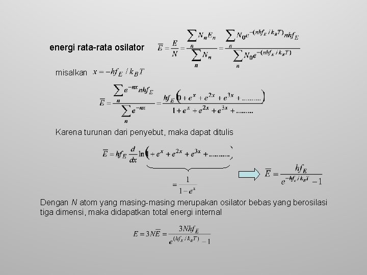 energi rata-rata osilator misalkan Karena turunan dari penyebut, maka dapat ditulis Dengan N atom