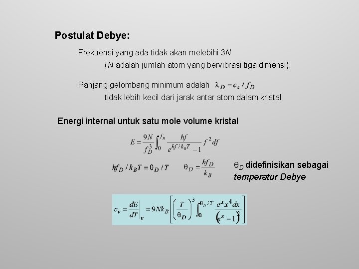 Postulat Debye: Frekuensi yang ada tidak akan melebihi 3 N (N adalah jumlah atom