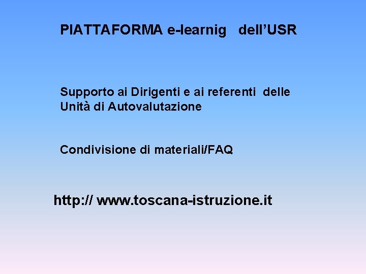 PIATTAFORMA e-learnig dell’USR Supporto ai Dirigenti e ai referenti delle Unità di Autovalutazione Condivisione