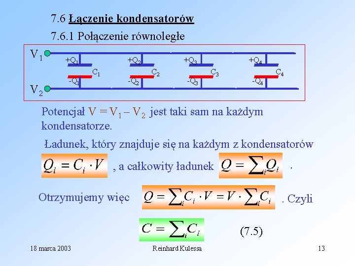 7. 6 Łączenie kondensatorów 7. 6. 1 Połączenie równoległe V 1 V 2 +Q