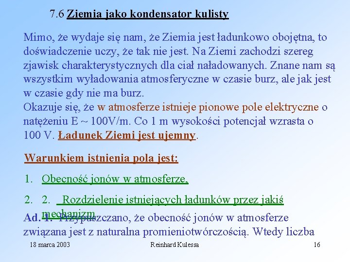 7. 6 Ziemia jako kondensator kulisty Mimo, że wydaje się nam, że Ziemia jest