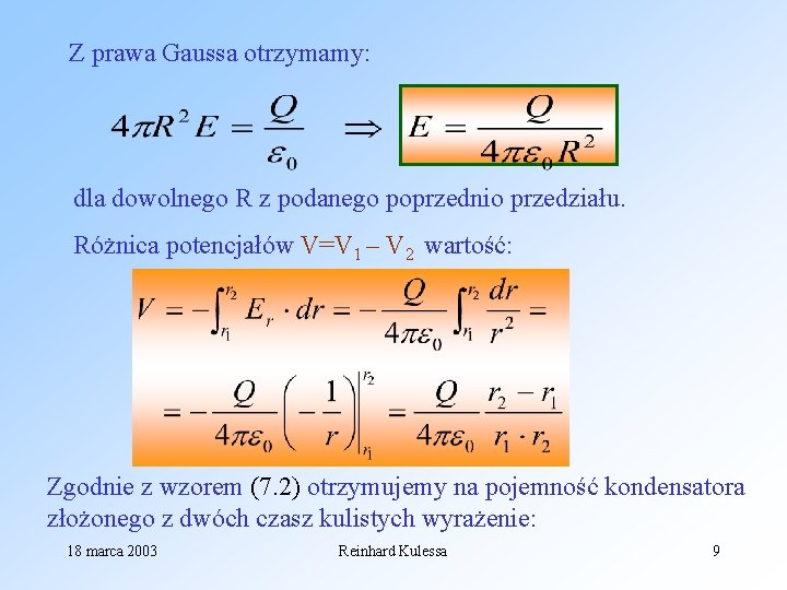 Z prawa Gaussa otrzymamy: dla dowolnego R z podanego poprzednio przedziału. Różnica potencjałów V=V