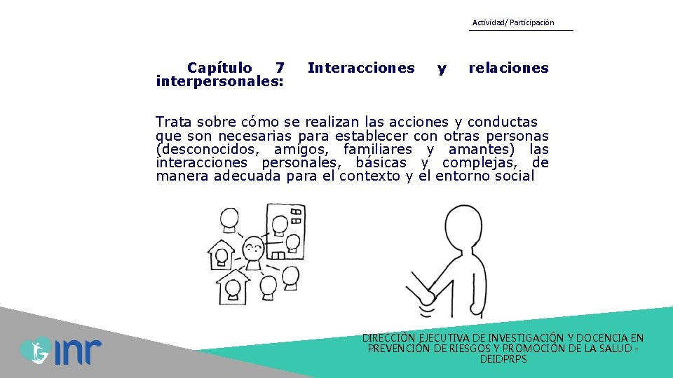 Actividad/ Participación Capítulo 7 interpersonales: Interacciones y relaciones Trata sobre cómo se realizan las